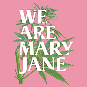 WE ARE MARY JANE! A must see exhibit in Barcelona celebrating Women of Weed!